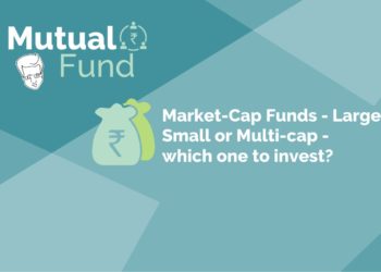 Market capitalization funds – large, small, or multi-cap – which one to invest in?