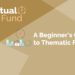 Thematic funds : everything you need to know 7 Thematic funds