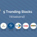 An image showing 5 trending stocks in a particular weekend