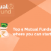 Top 5 mutual funds for 2022 where you can start your sip 9 A graphic showing the top 5 mutual funds to invest in for a sip in 2022.