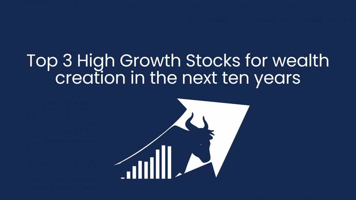 Top 3 Growth Stocks To Create Wealth Over The Next 10 Years