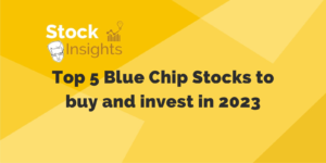 Top performing blue chip stocks to buy and invest in 2023