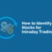 How to identify stocks for intraday trading? 32 Intraday trading