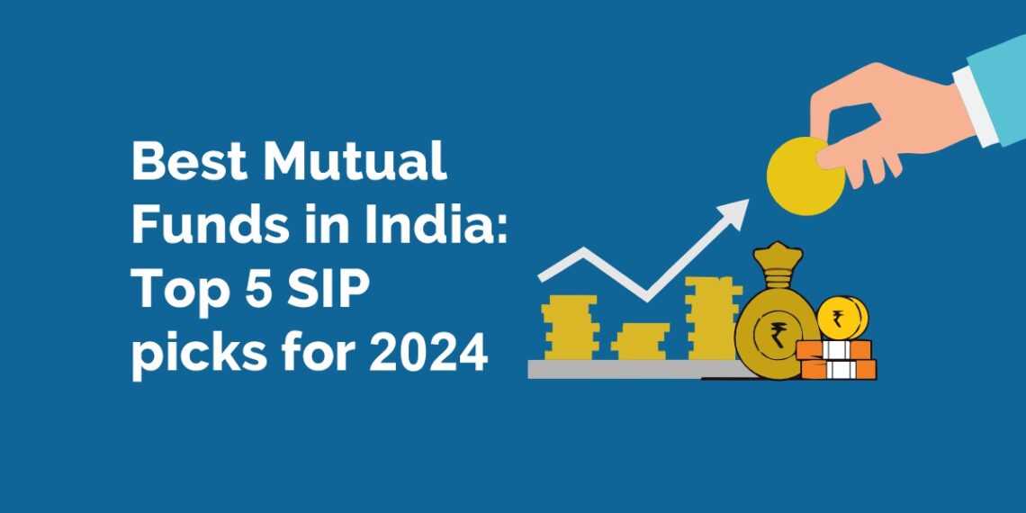 Best mutual funds in india for 2024, our top 5 picks for sips