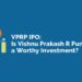 Vprp ipo: is vishnu prakash r punglia ltd a worthy investment? 10 Vprp ipo