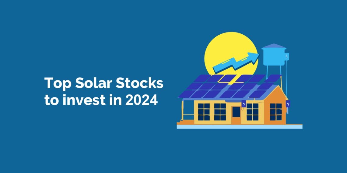 Top solar stocks to invest in 2024