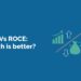 Roe vs roce: which is better? 8 Roe vs roce: which is better?