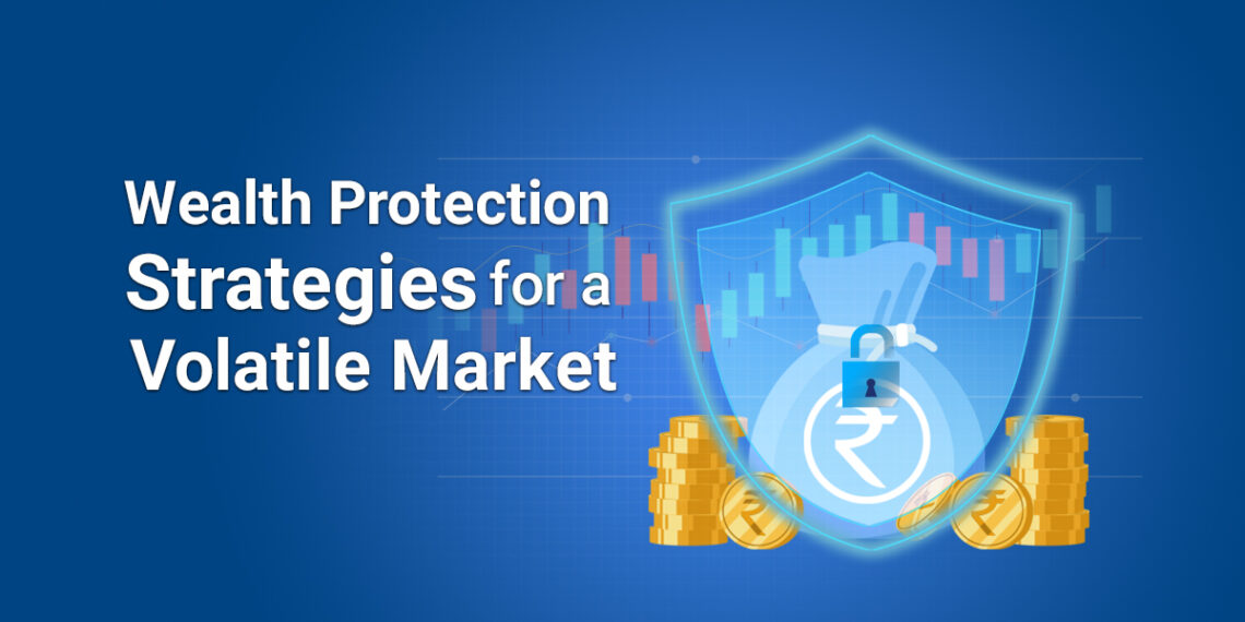 Best wealth protection strategies during volatile markets