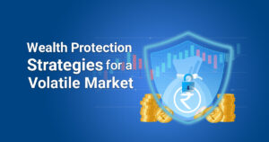 Best wealth protection strategies during volatile markets