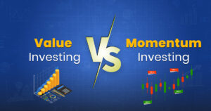 Value Investing Vs Momentum Investing: Which is better for you?