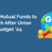 Top 10 mutual funds to watch after union budget 2024. 48 Mutual fund for union budget 2024
