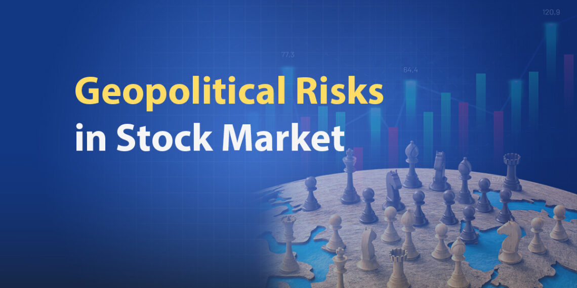 Geopolitical risks in stock market and how to tackle them