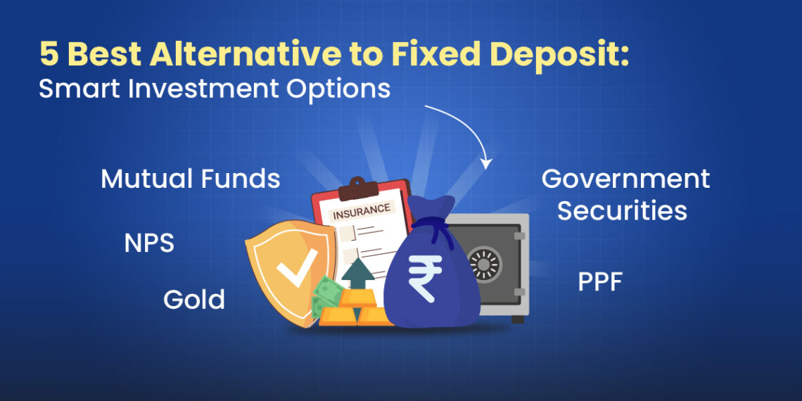 5 Best Alternative To Fixed Deposits For Higher Returns