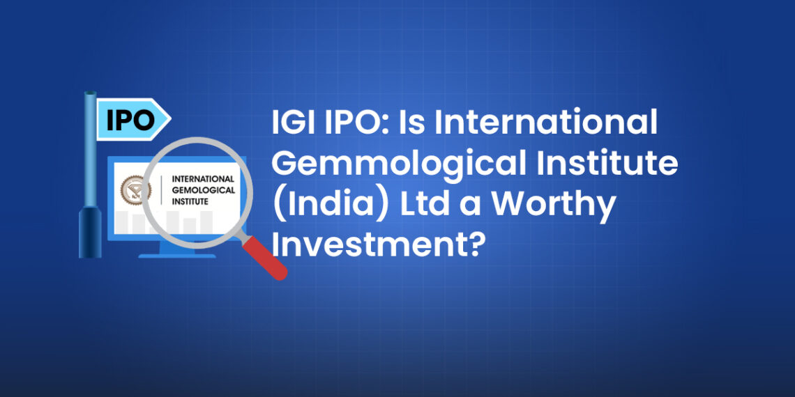 Igi ipo: is international gemmological institute (india) ltd a worthy investment?