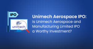 Read our blog Unimech Aerospace IPO: Is Unimech Aerospace and Manufacturing Limited IPO a Worthy Investment?