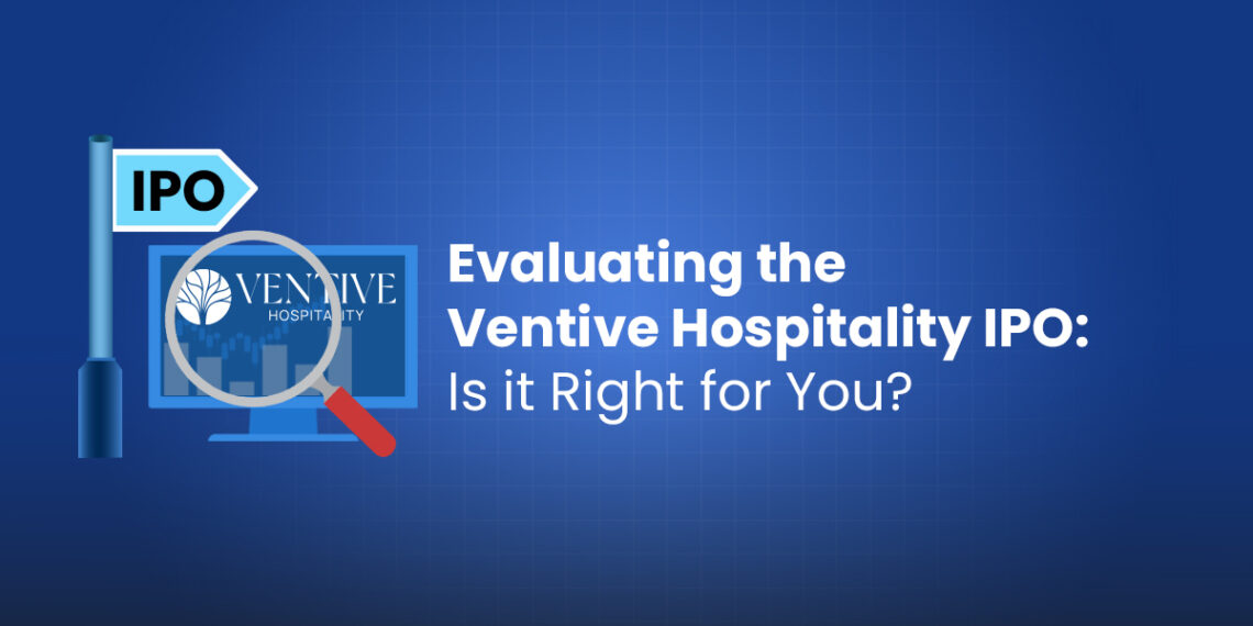 Evaluating the ventive hospitality ipo: is it right for you?