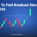 How to find breakout stocks in 2026 20 How to find breakout stocks in 2026